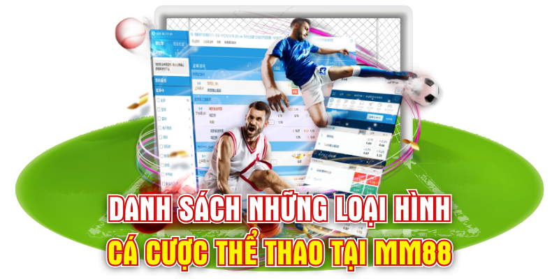Danh sách những loại hình cá cược thể thao tại MM88